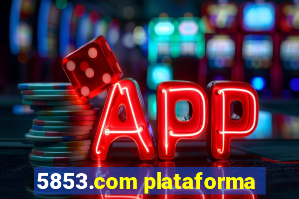 5853.com plataforma